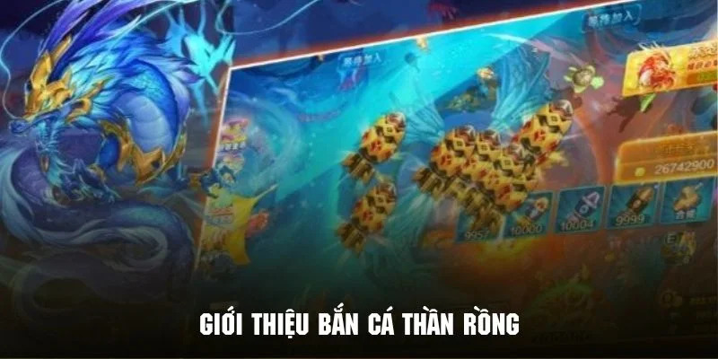 Tìm hiểu đôi nét về tựa game bắn cá Rồng huyền thoại
